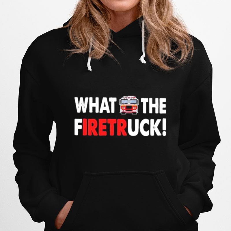 What The Fuck Firetruck Hoodie