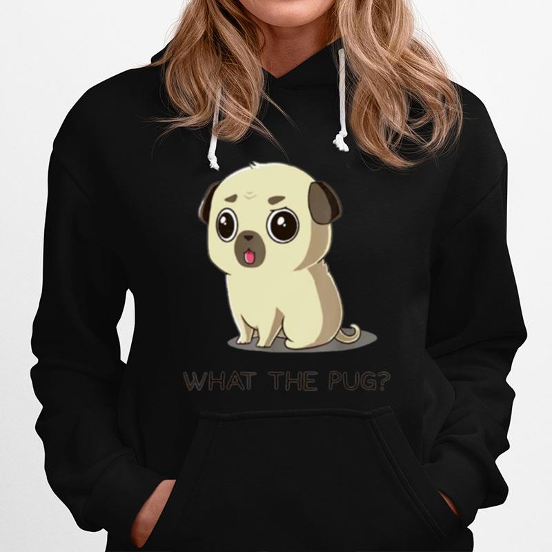 What The Pug Hoodie