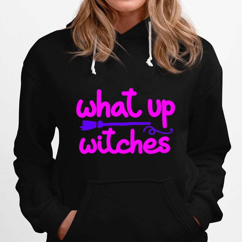 What Up Witches Halloween Hoodie