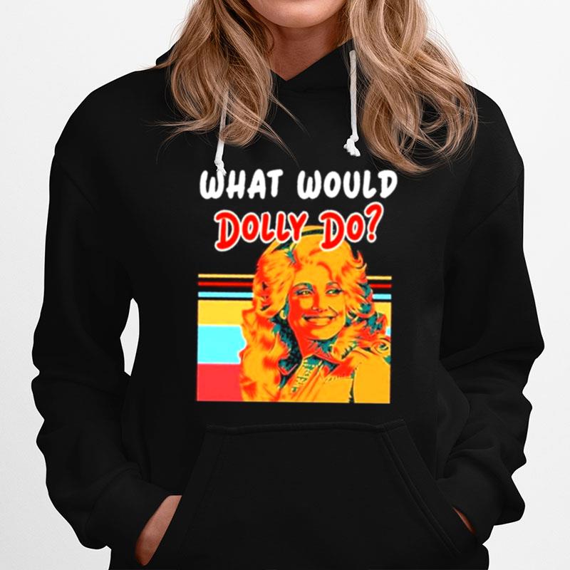 What Would Dolly Do Hoodie