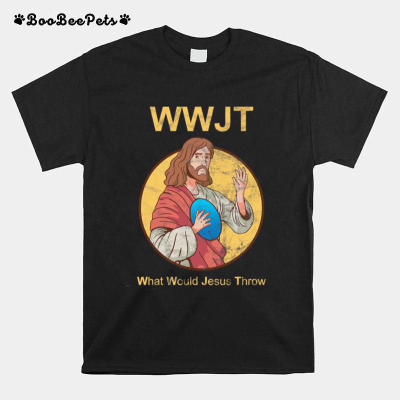 What Would Jesus Throw Wwjt T-Shirt
