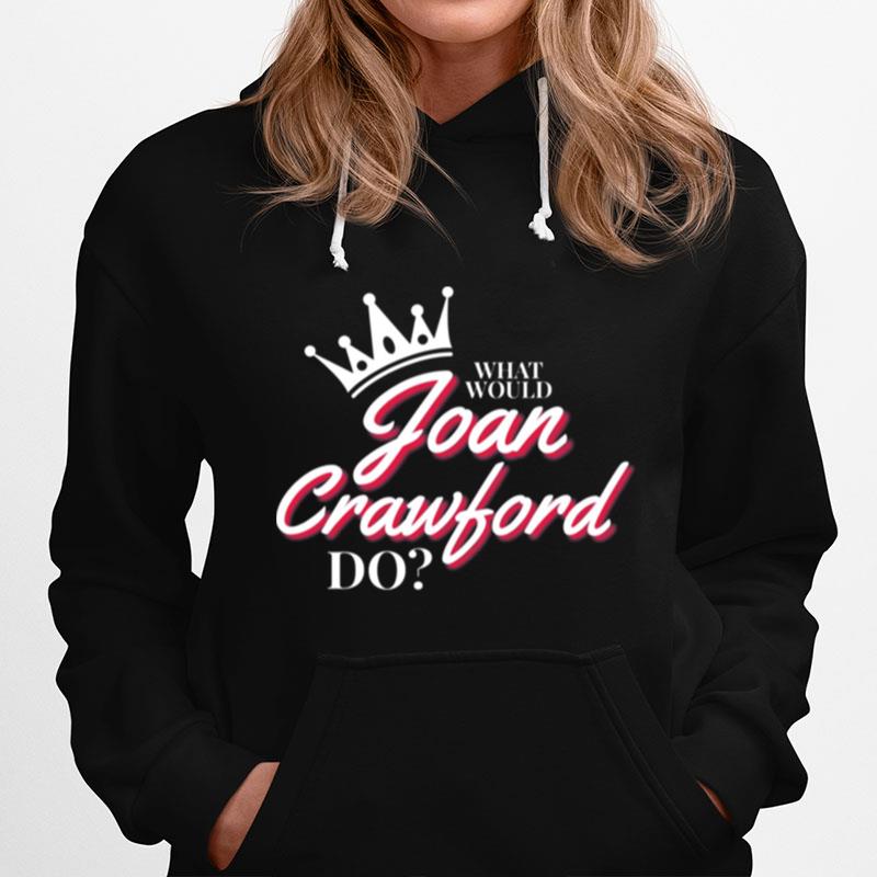 What Would Joan Crawford Do White On Black Hoodie