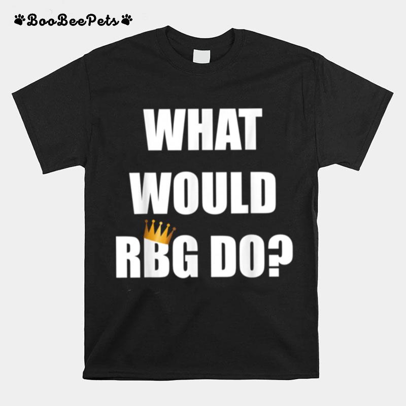 What Would Rbg Do White Top T-Shirt