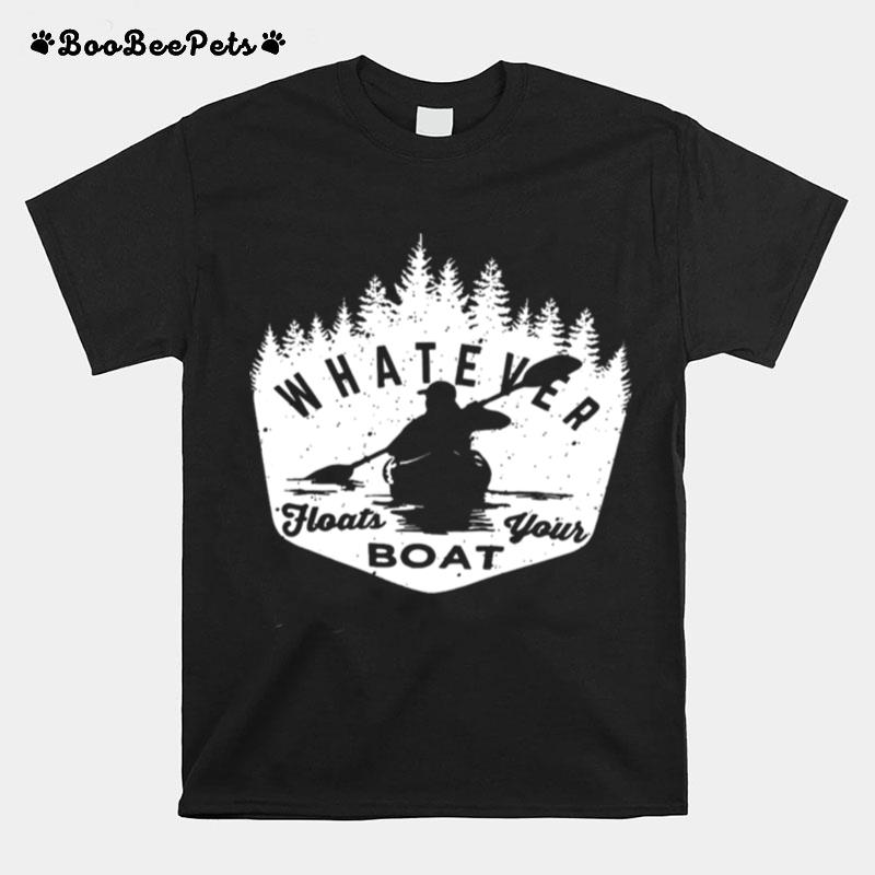 Whatever Floats Your Boat T-Shirt