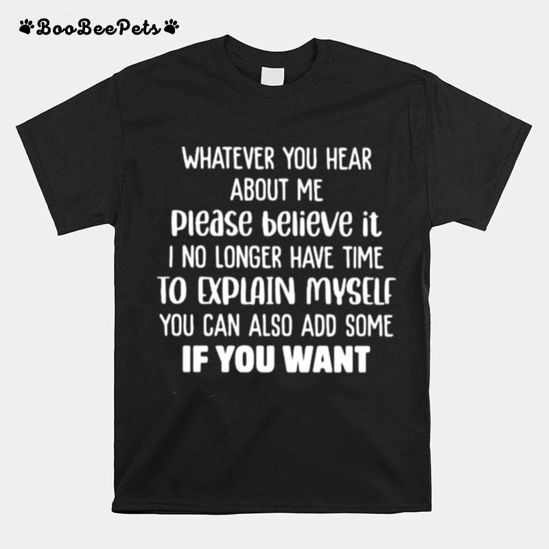 Whatever Yo Hear About Me Please Believe It T-Shirt