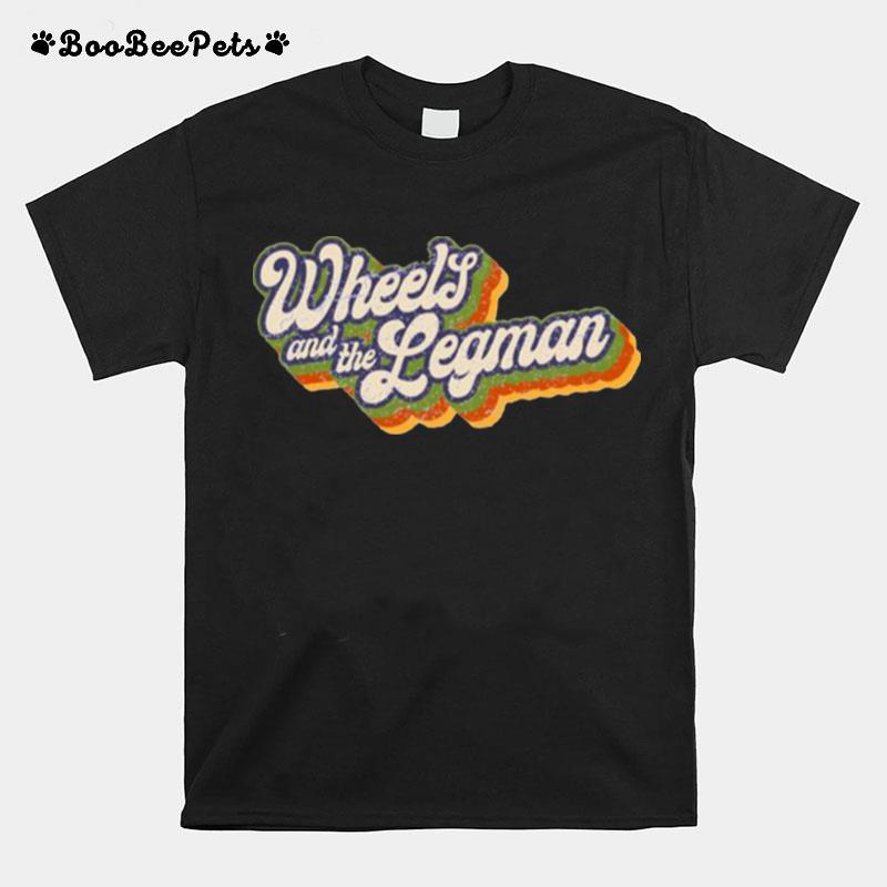 Wheels And The Legman T-Shirt