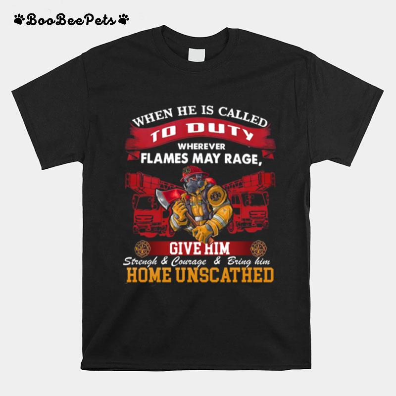 When He Is Called To Duty Wherever Flames My Rage Give Him T-Shirt