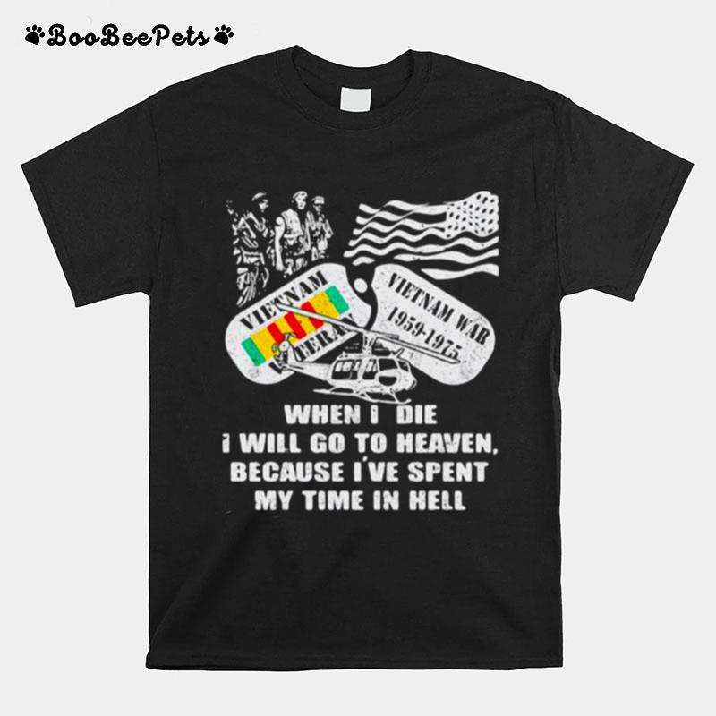 When I Die I Will Go To Heaven Because Ive Spent My Time In Hell T-Shirt