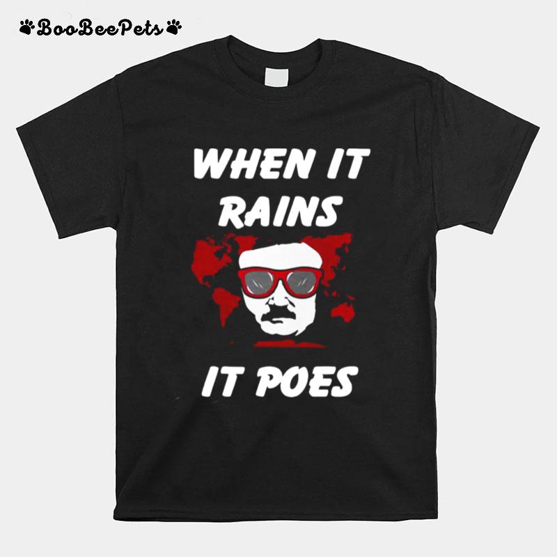 When It Rains It Poes T-Shirt