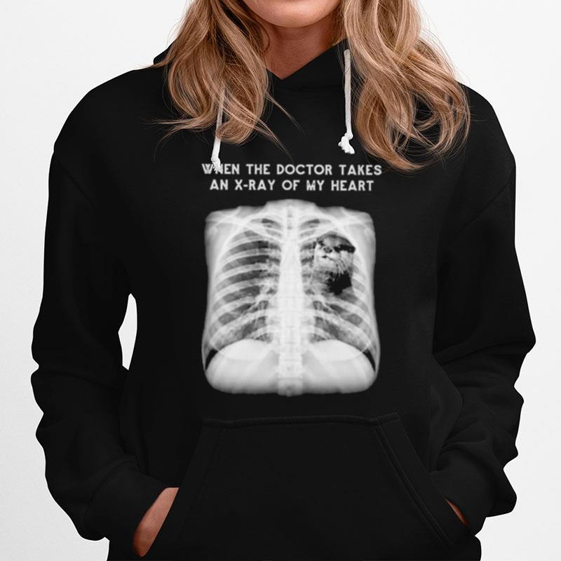 When The Doctor Takes An X Ray Of My Heart Otter Hoodie