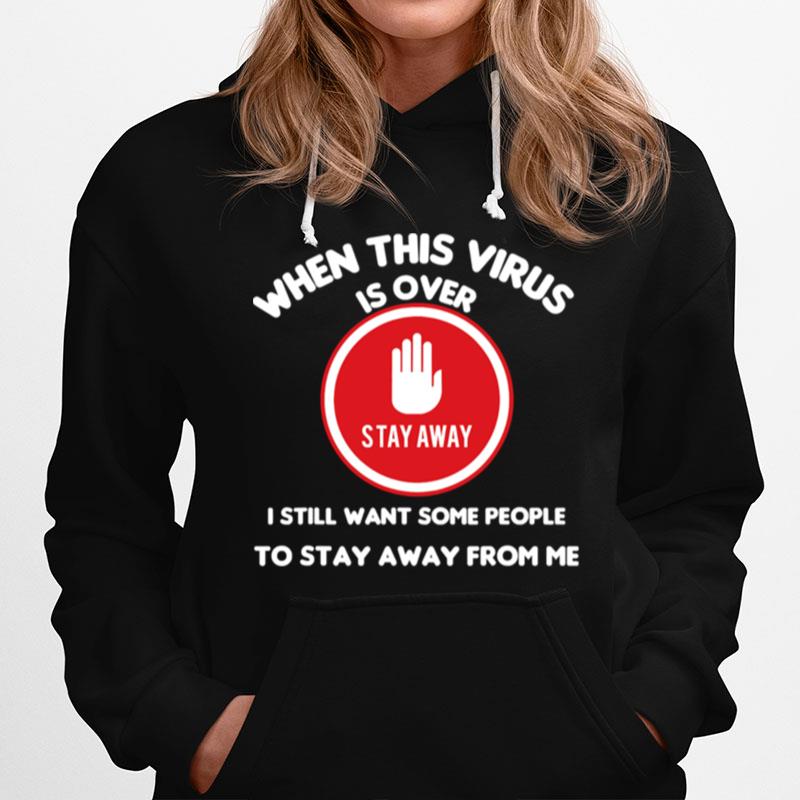 When This Virus Is Over I Still Want Some People To Stay Away From Me Social Distancing Hoodie