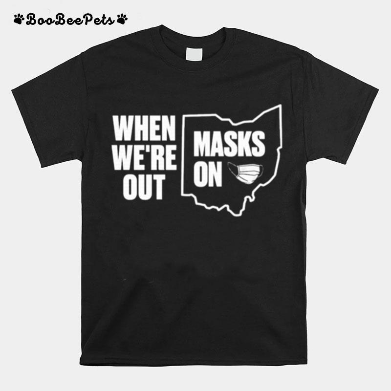 When Were Out Masks On T-Shirt