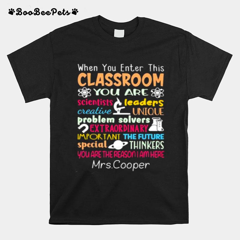 When You Enter This Classroom You Are Scientist T-Shirt