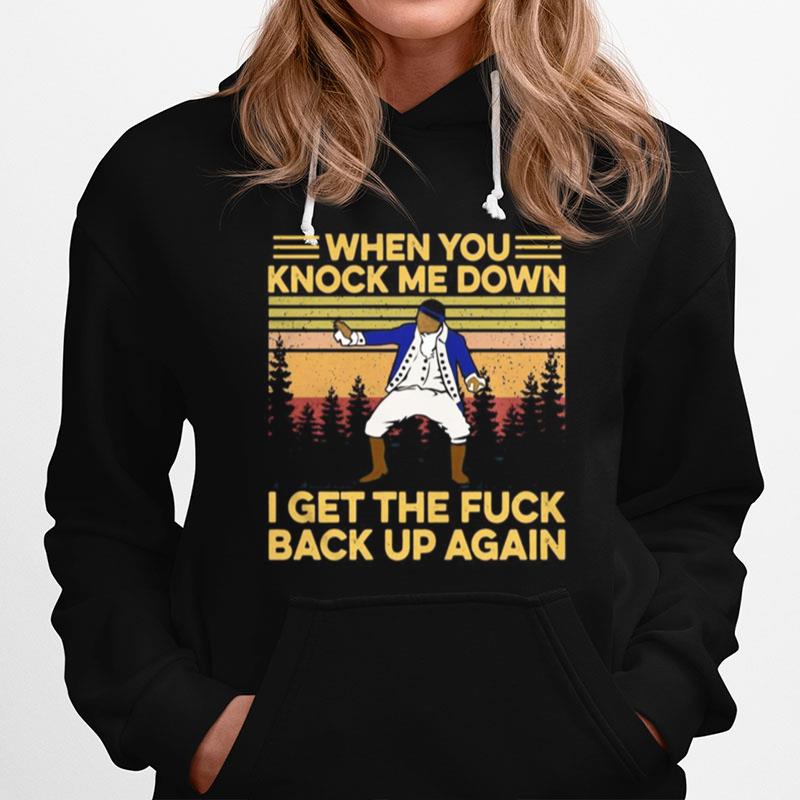 When You Knows Me Down I Get The Fuck Back Up Again Vintage Hoodie