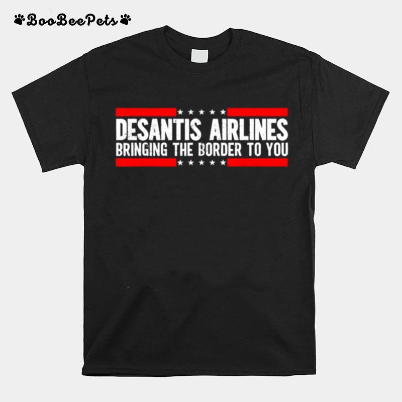 Where Are Buy Desantis Airlines Bringing The Border To You 2022 T-Shirt