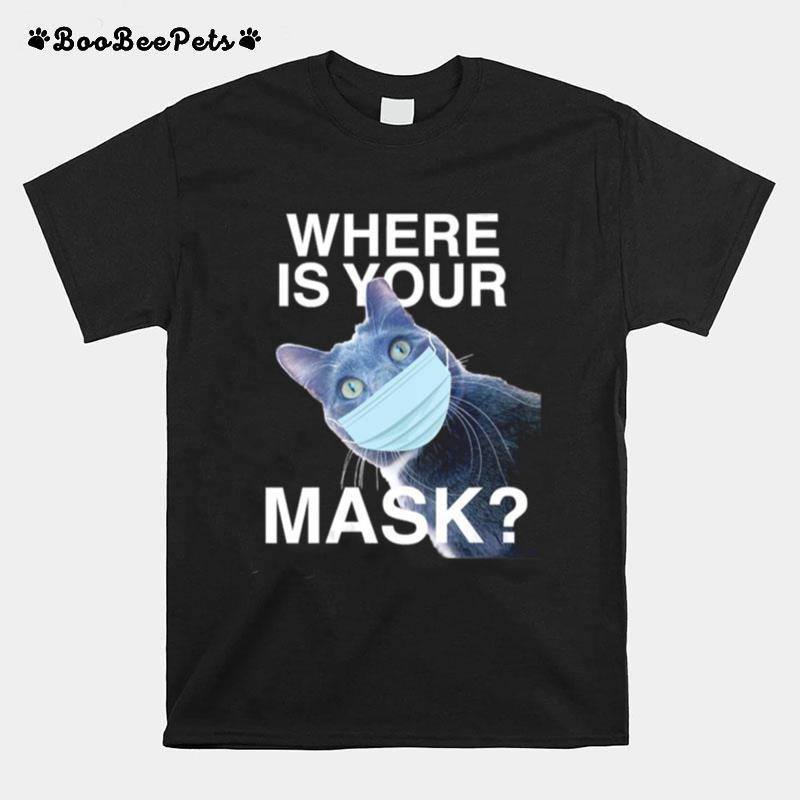 Where Is Your Mask Black Cat T-Shirt