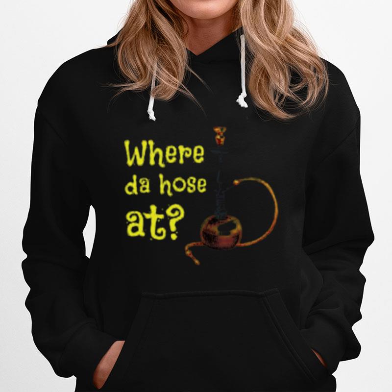 Where The Hose At Long Pipe Tube Hookah Hoodie