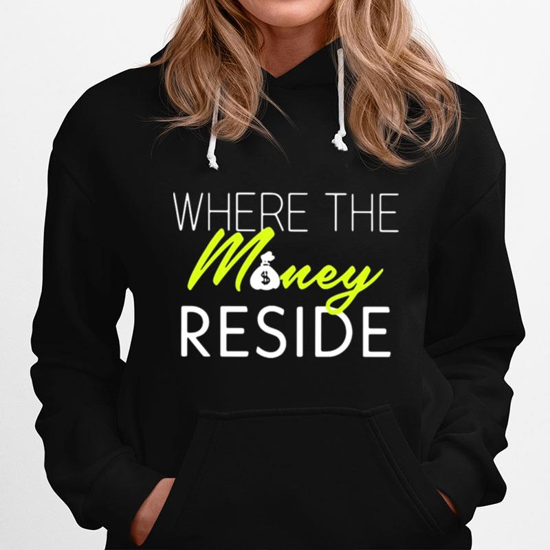 Where The Money Reside Hoodie