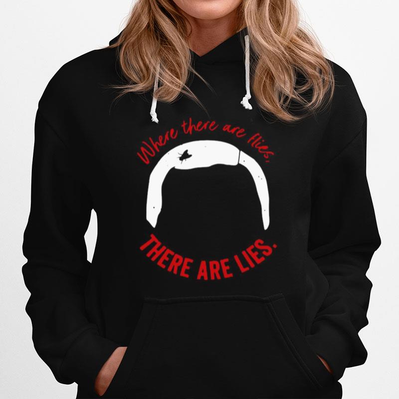 Where There Are Flies There Are Lies Anti Trump Pence Hoodie
