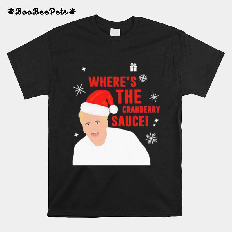 Wheres The Cranberry Sauce Christmas T-Shirt