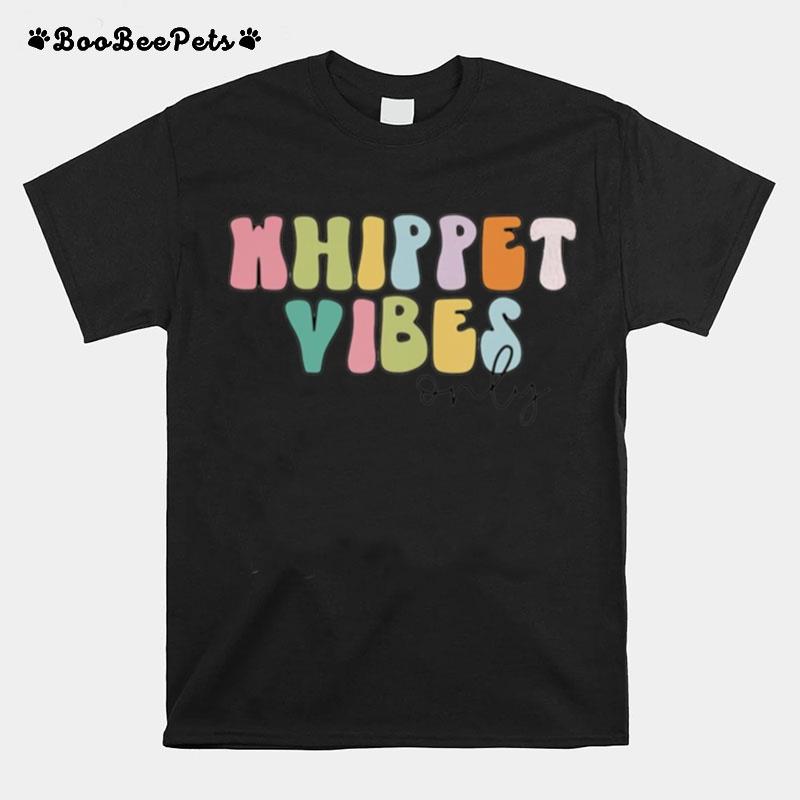 Whippet Vibes Only T-Shirt