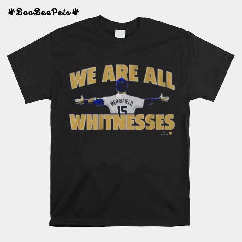 Whit Merrifield We Are All Whitnesses T-Shirt