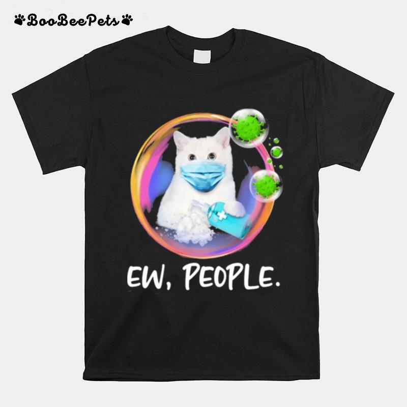 White Cat Safety Bubble Face Mask Ew People T-Shirt