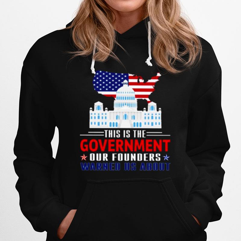White House American Flag This Is The Government Our Founders Warned Us About Hoodie