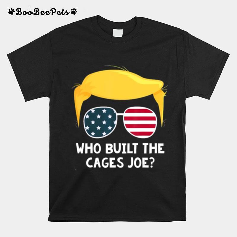 Who Built The Cages Joe Donald Trump Sunglasses American Flag T-Shirt