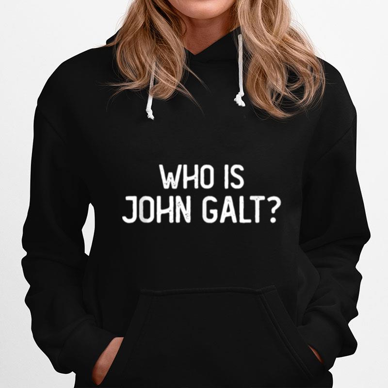 Who Is John Galt Libertarian And Book Quote Hoodie