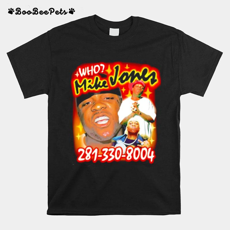 Who Mike Jones 281 330 8004 T-Shirt