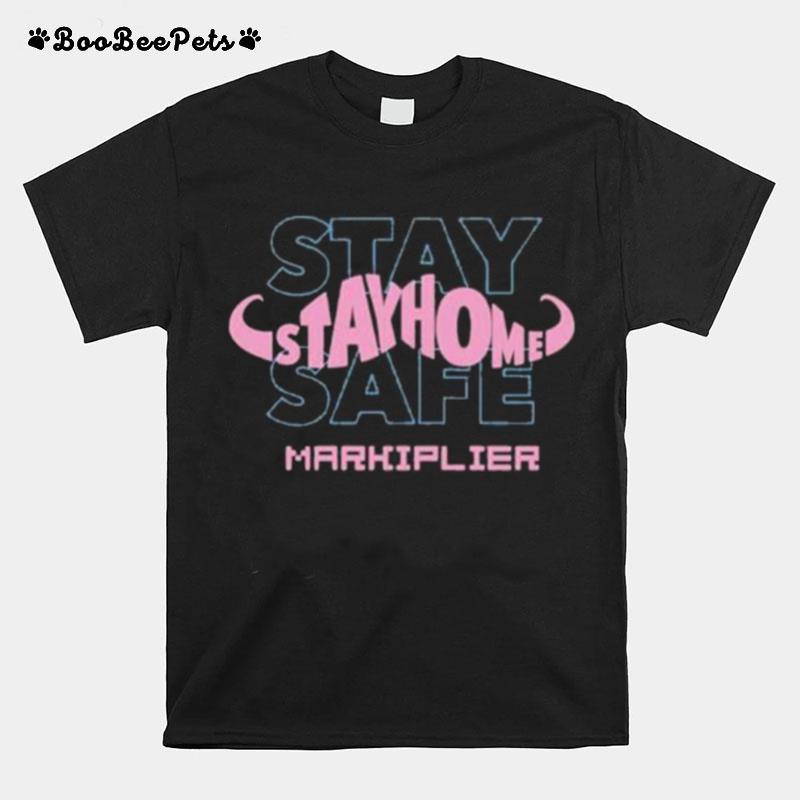 Who Stay Home Stay Safe Markiplier T-Shirt