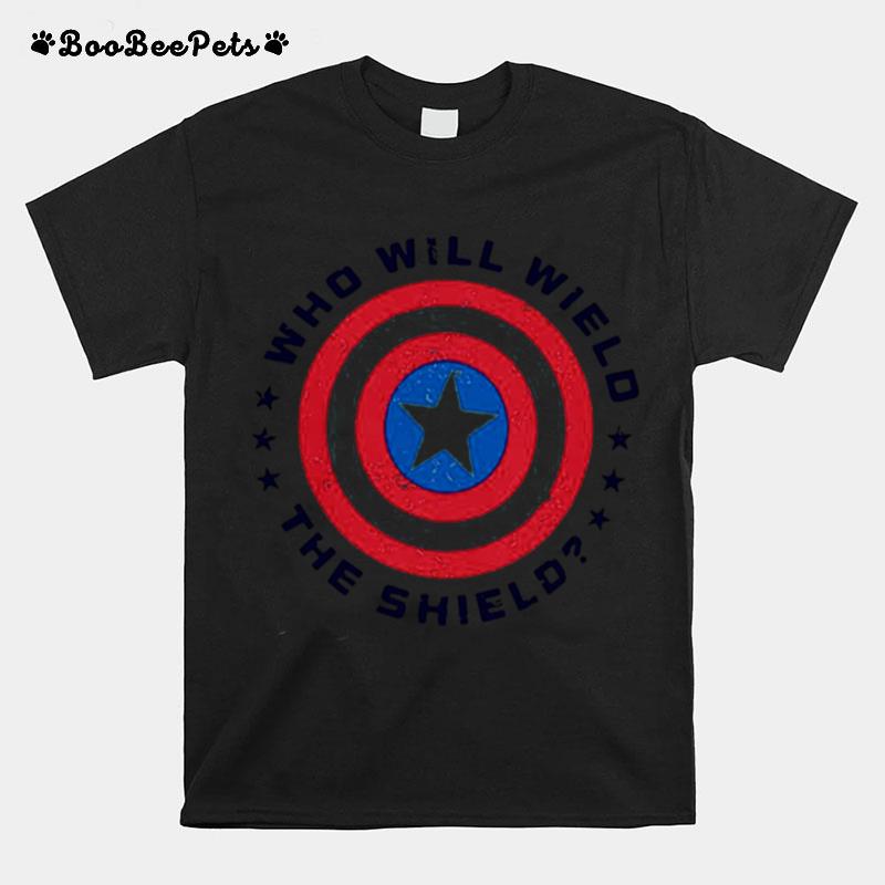 Who Will Wield The Shield T-Shirt