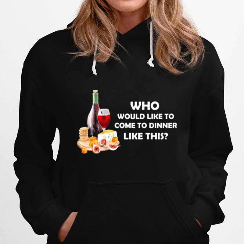 Who Would Like To Come To Dinner Like This Hoodie