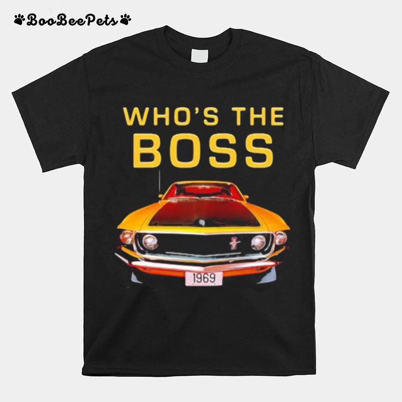 Whos The Boss 302 Mustang Old School T-Shirt