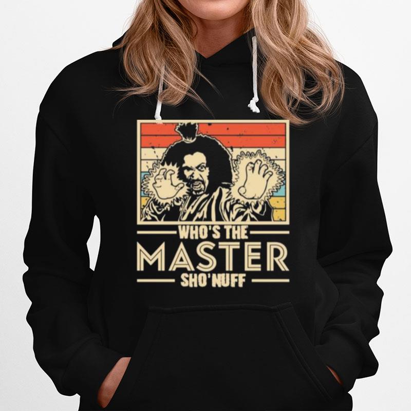 Whos The Master You Say Sho Nuff 1985 Vintage Hoodie