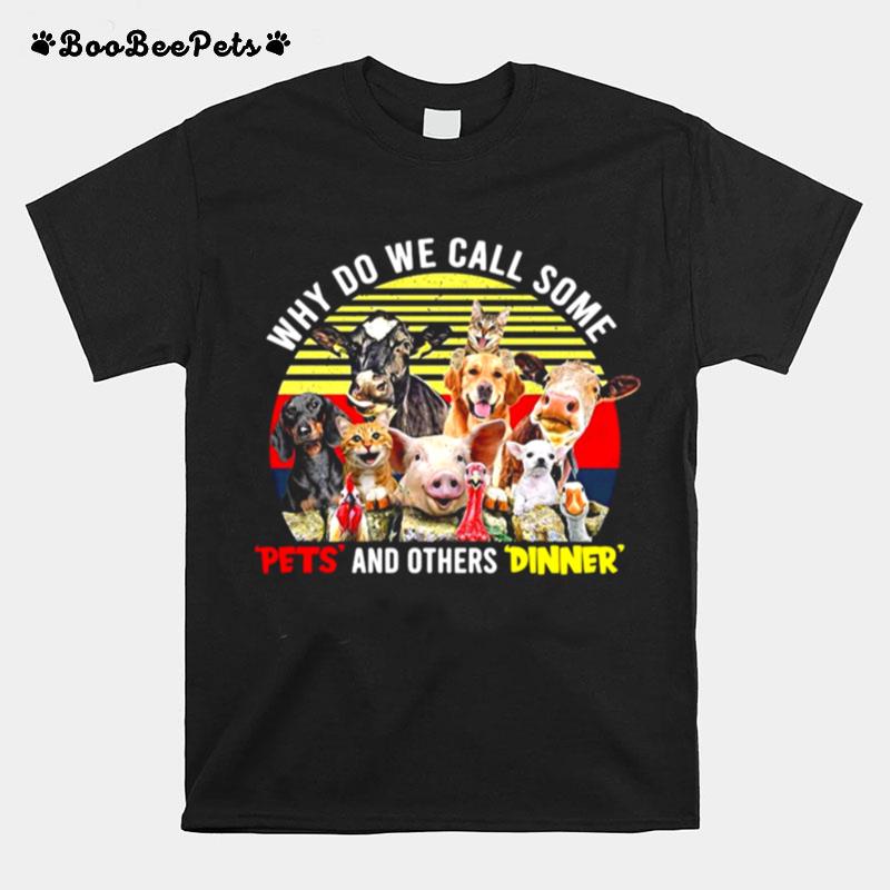 Why Do We Call Some Pets And Others Dinner Vintage Retro T-Shirt