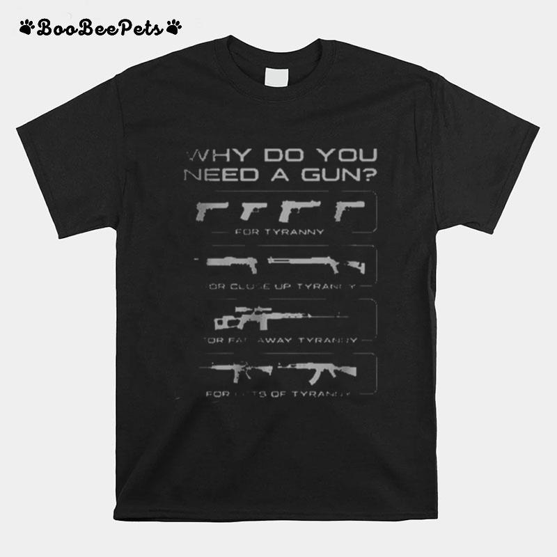 Why Do You Need A Gun T-Shirt