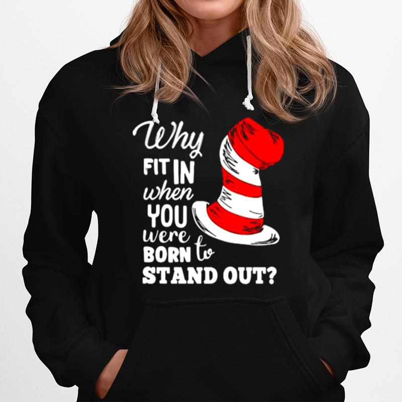 Why Fit In When You Were Born To Stand Out Dr Seuss Hoodie