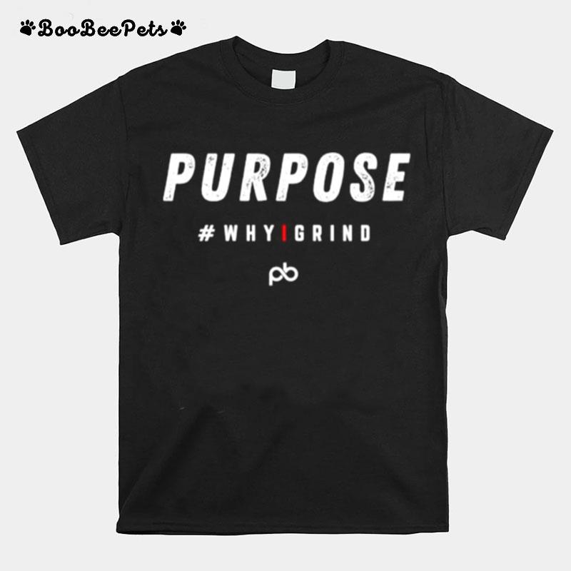 Why I Grind Purpose Inspirational Motivational T-Shirt