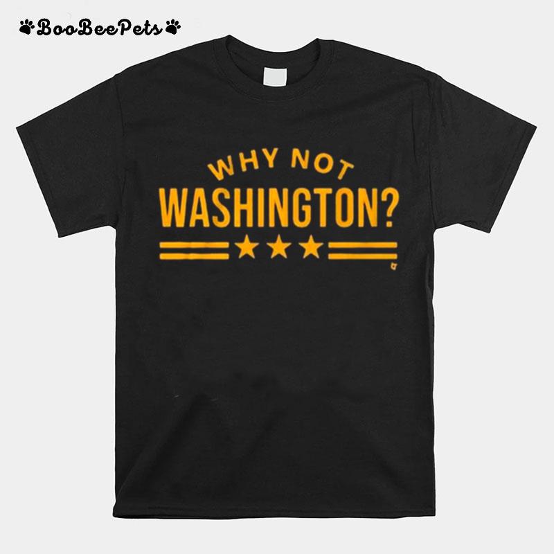 Why Not Washington T-Shirt