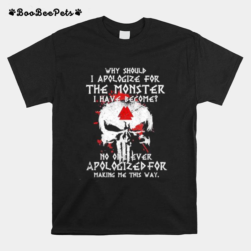 Why Should I Apologize For The Monster Viking Skull T-Shirt