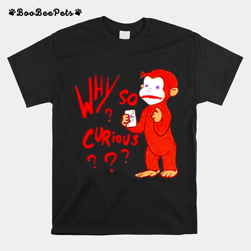 Why So Curious George Joker T-Shirt