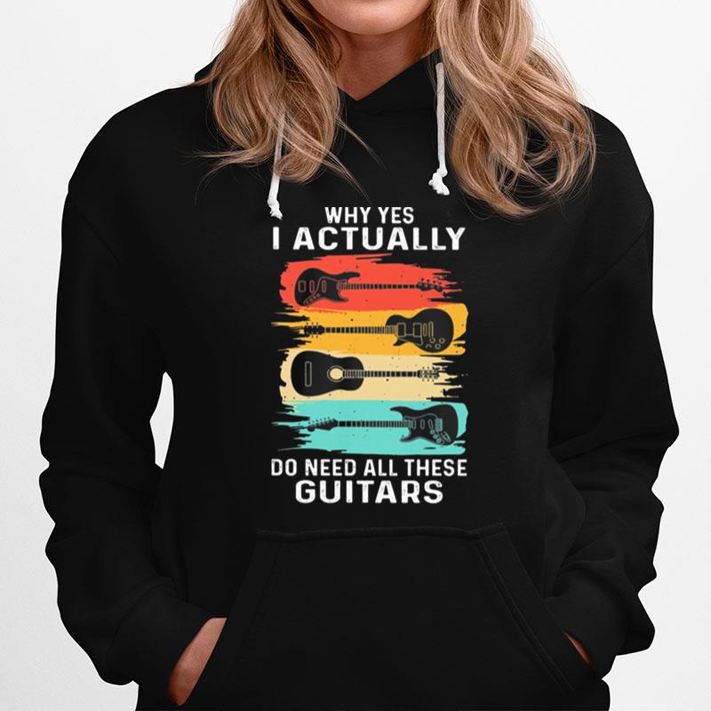 Why Yes I Actually Do Need All These Guitars Vintage Hoodie