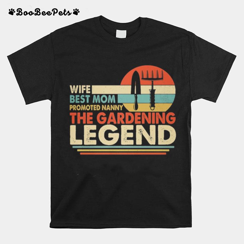 Wife Best Mom Promoted Nanny The Gardening Legend Vintage T-Shirt