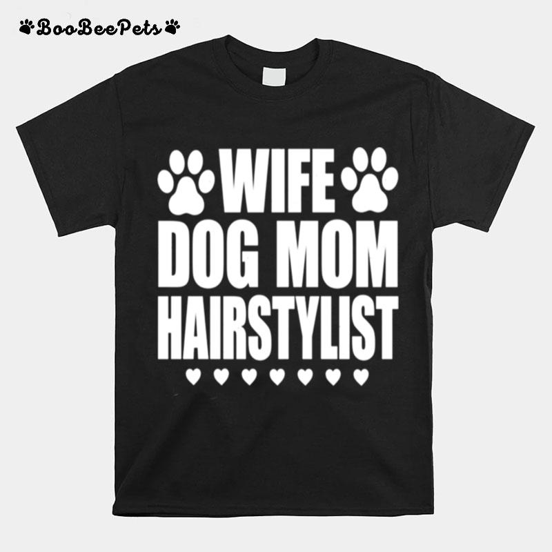 Wife Dog Mom Hairstylist Hairdresser T-Shirt