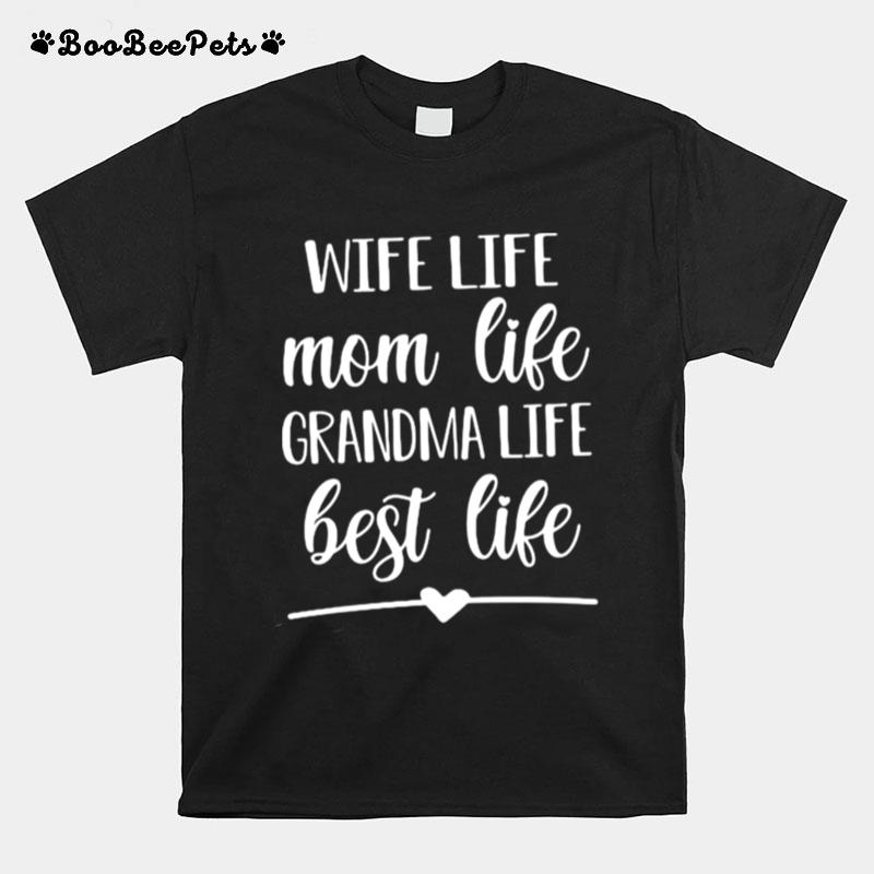 Wife Life Mom Life Grandma Life Best Life T-Shirt