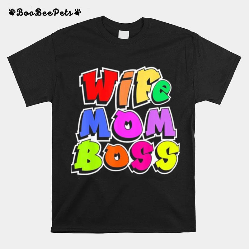 Wife Mom Boss Mother Woman Mommy Mothers Day T-Shirt