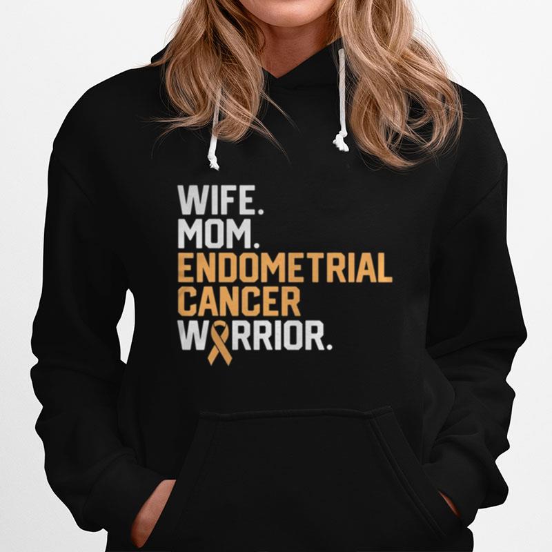 Wife Mom Endometrial Cancer Warrior Awareness Get Well Hoodie