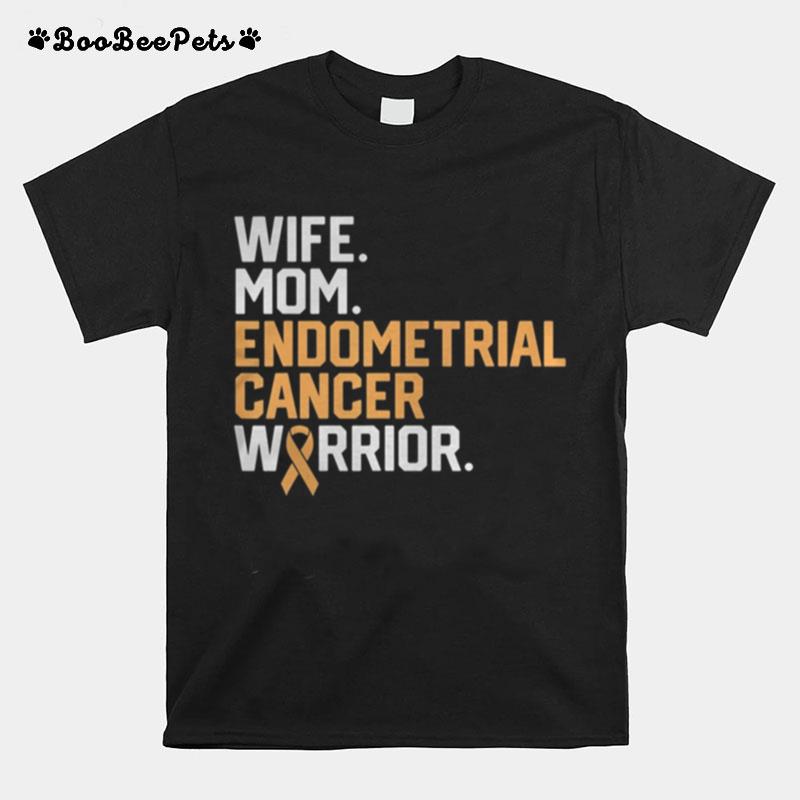 Wife Mom Endometrial Cancer Warrior Awareness Get Well T-Shirt